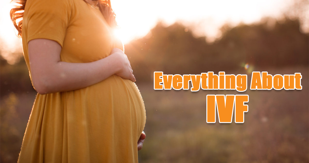 Everything About IVF - First Step towards Parenthood