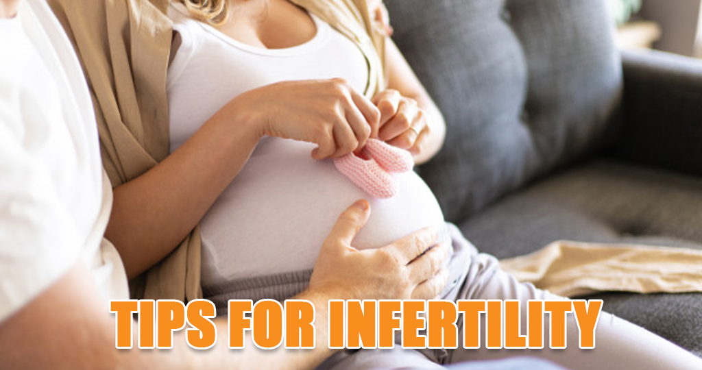 Tips for Infertility - Five Tips that Improve Fertility