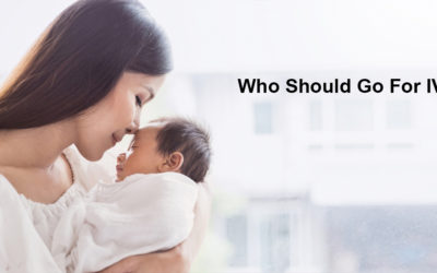 Who Should Go For IVF ?