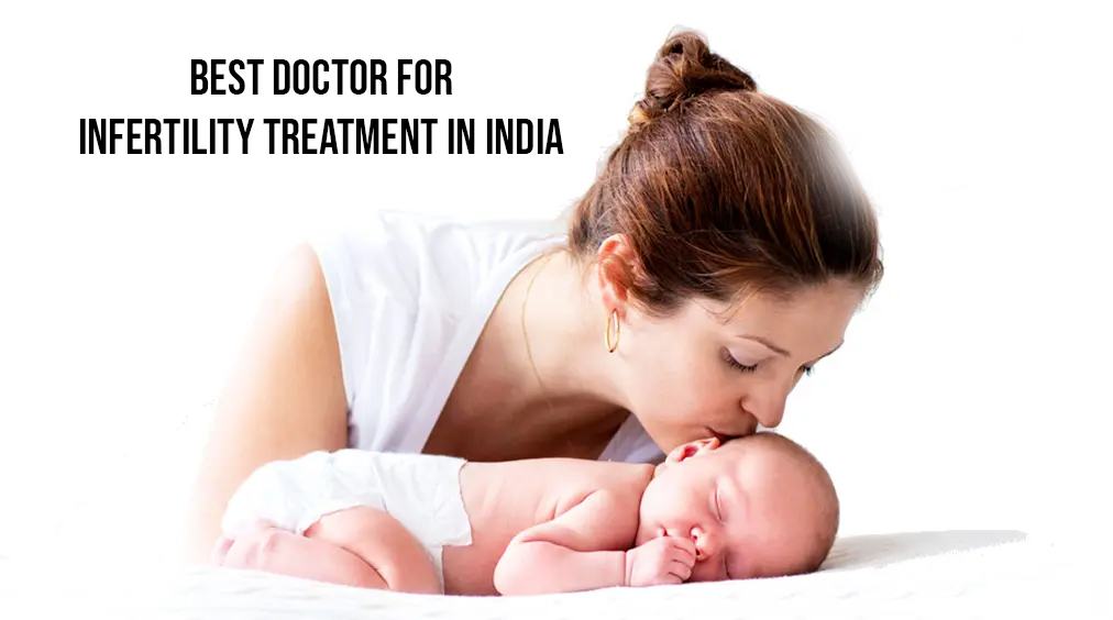 Who is the best doctor for Infertility Treatment in India